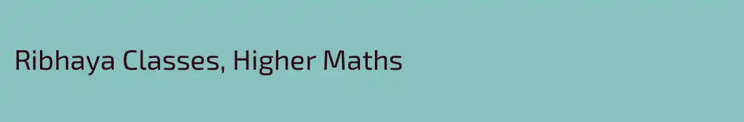 Ribhaya Classes, Higher Maths